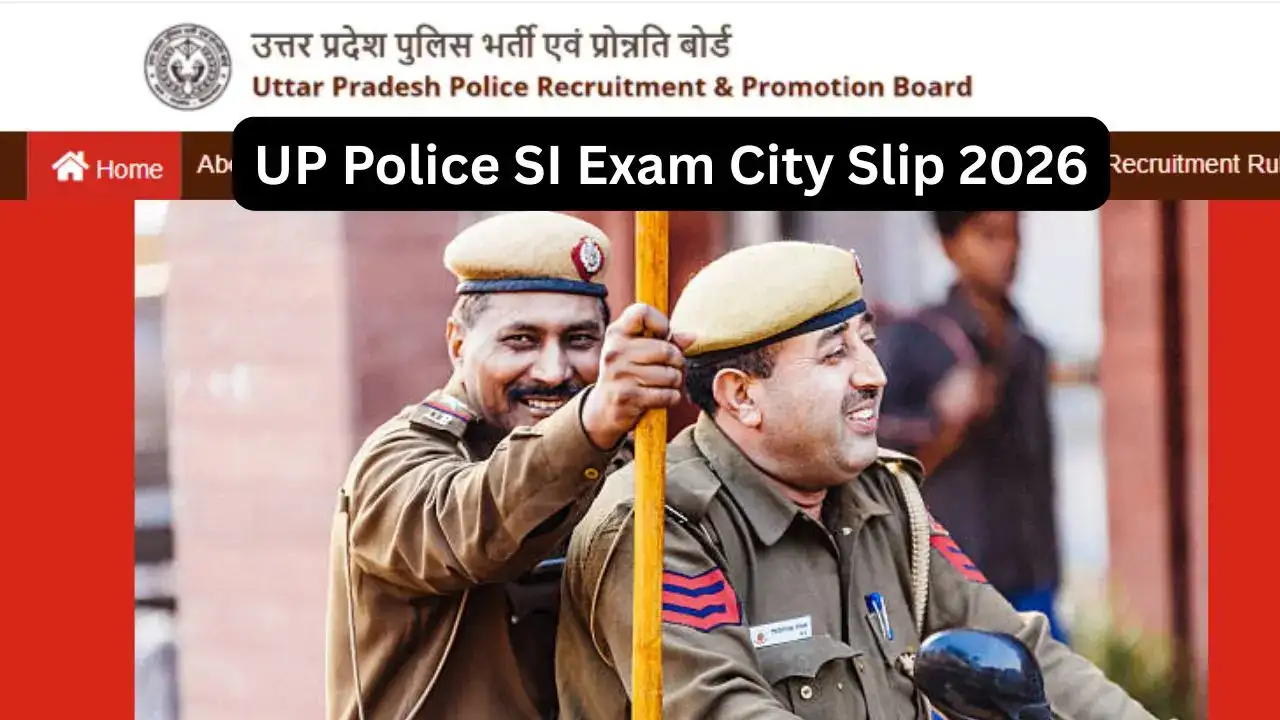 UP Police SI Exam City Slip 2026 Released Soon